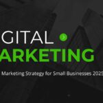 Digital Marketing Strategy for Small Businesses 2025